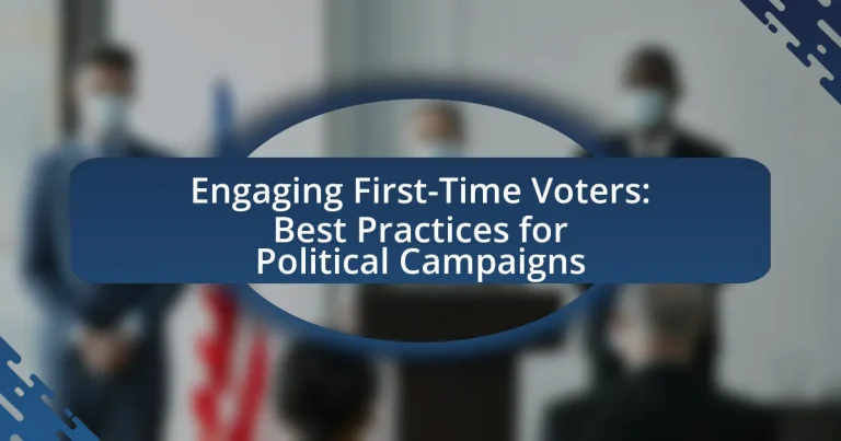 Engaging First-Time Voters: Best Practices for Political Campaigns