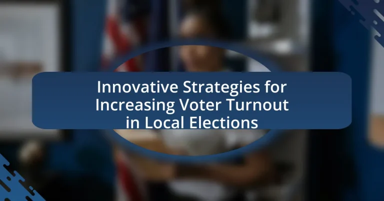 Innovative Strategies for Increasing Voter Turnout in Local Elections