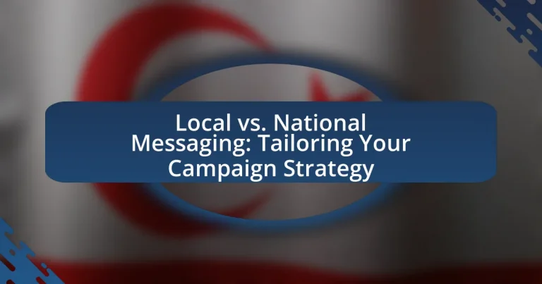 Local vs. National Messaging: Tailoring Your Campaign Strategy