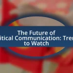 The Future of Political Communication: Trends to Watch