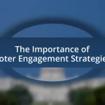 The Importance of Voter Engagement Strategies