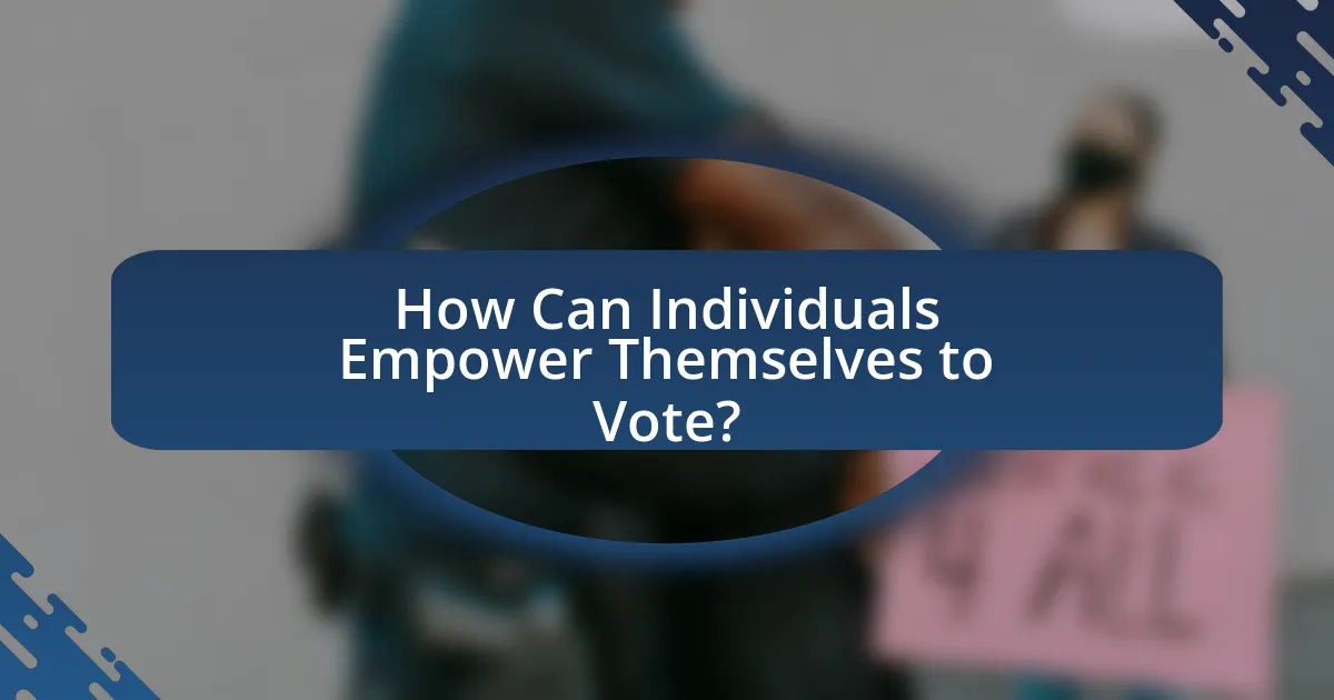 How Can Individuals Empower Themselves to Vote?