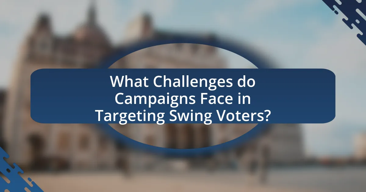 What Challenges do Campaigns Face in Targeting Swing Voters?
