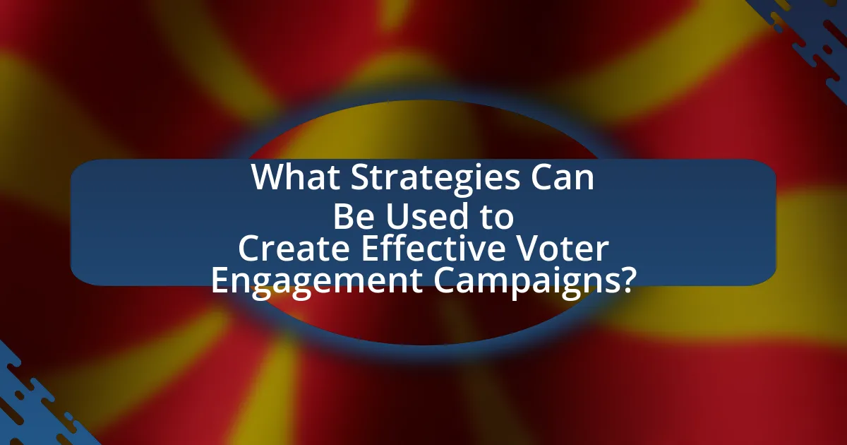What Strategies Can Be Used to Create Effective Voter Engagement Campaigns?