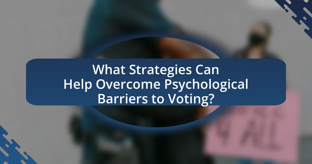 What Strategies Can Help Overcome Psychological Barriers to Voting?