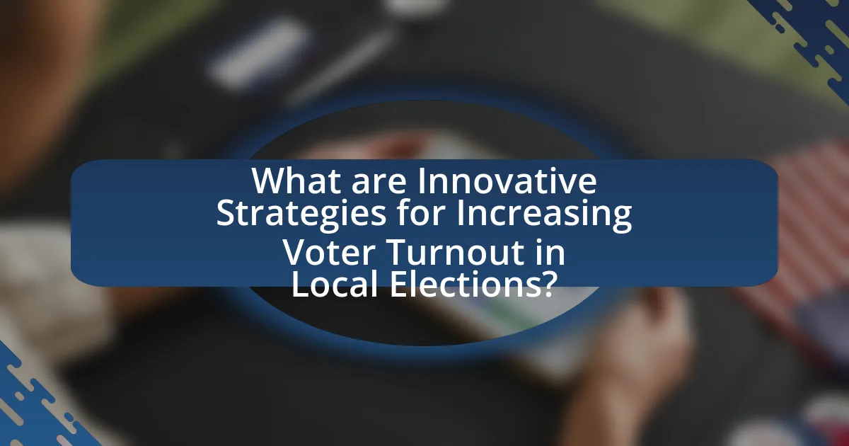 What are Innovative Strategies for Increasing Voter Turnout in Local Elections?