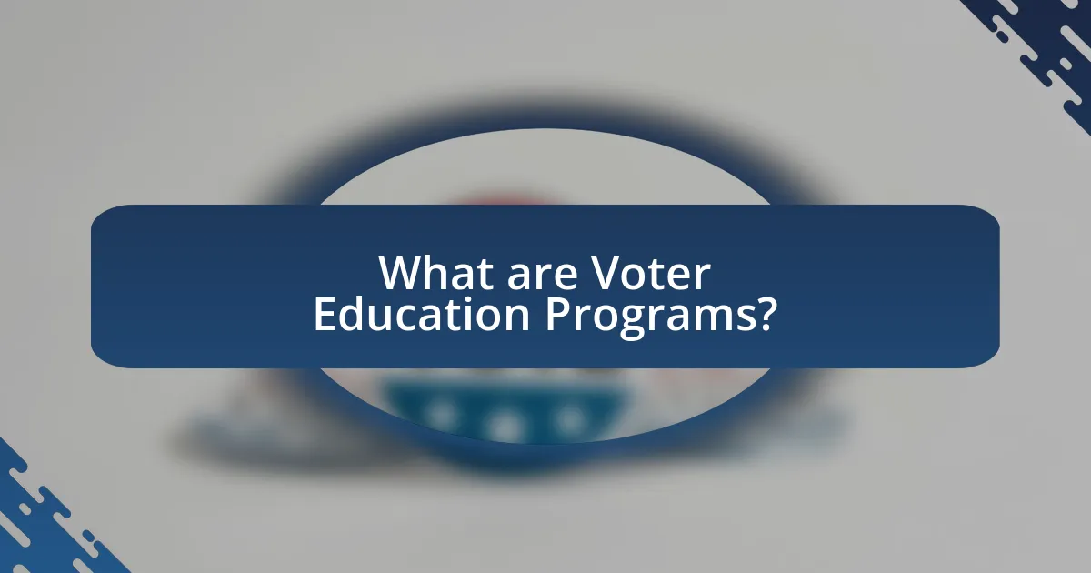 What are Voter Education Programs?