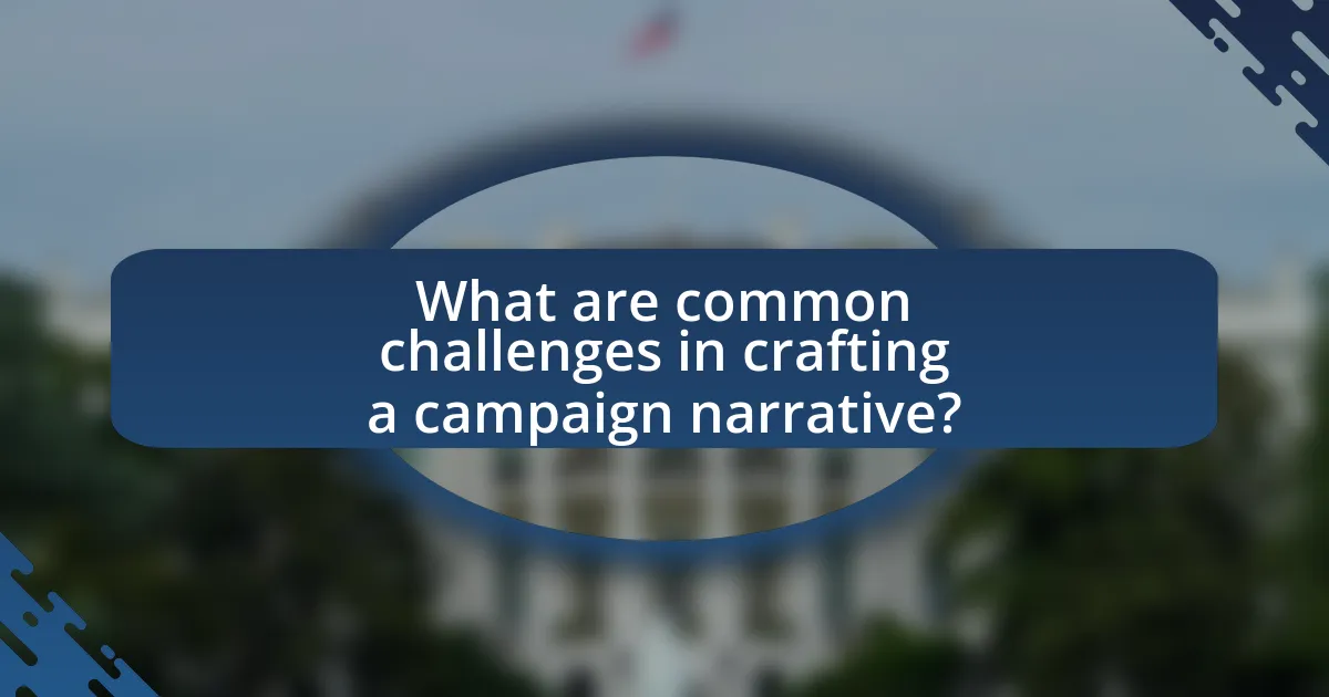 What are common challenges in crafting a campaign narrative?