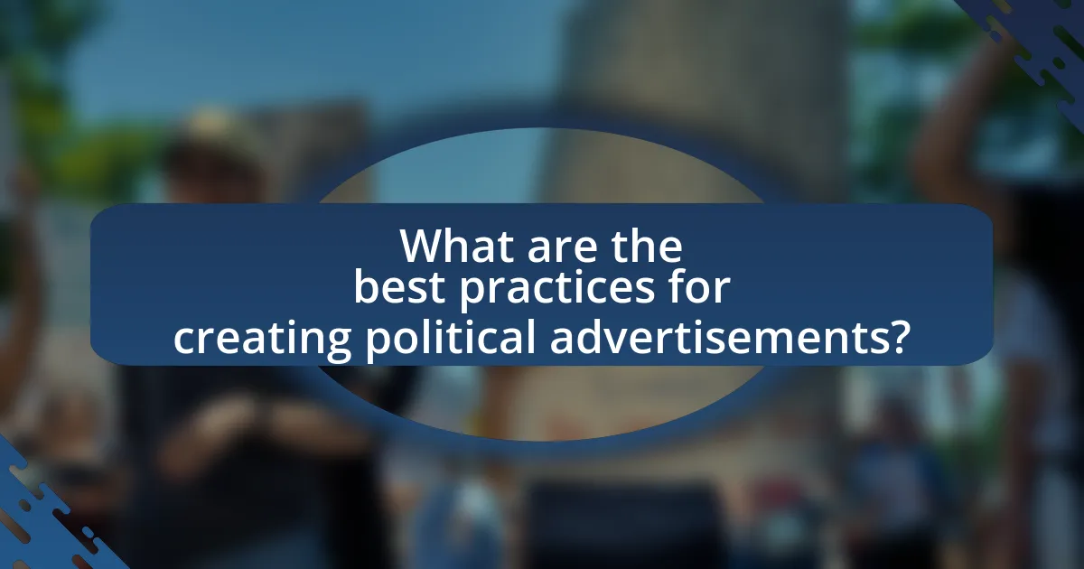 What are the best practices for creating political advertisements?