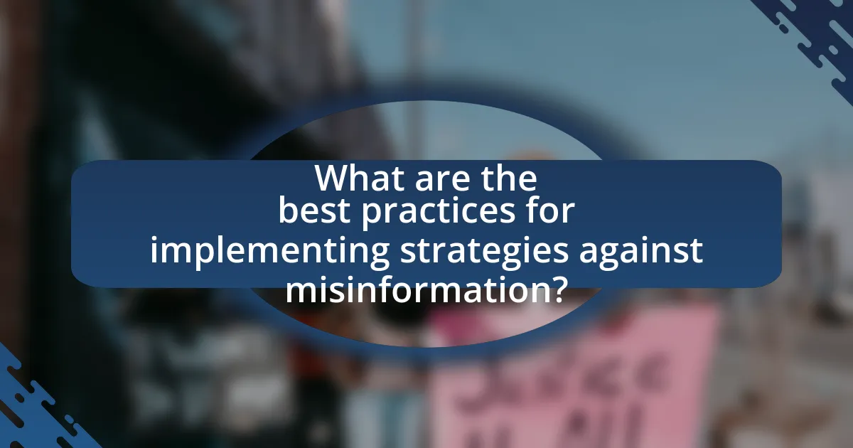 What are the best practices for implementing strategies against misinformation?