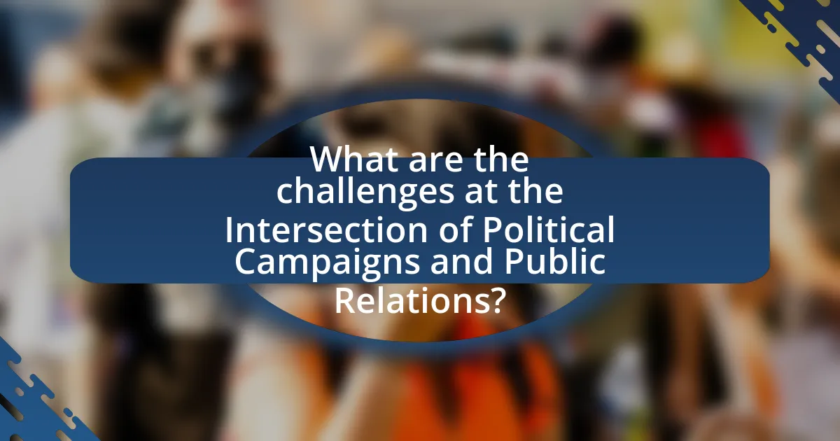 What are the challenges at the Intersection of Political Campaigns and Public Relations?
