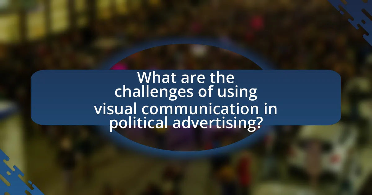 What are the challenges of using visual communication in political advertising?