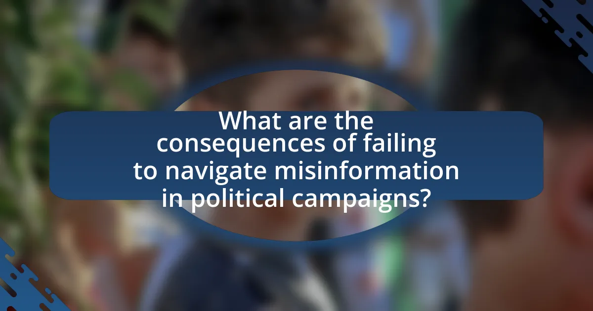 What are the consequences of failing to navigate misinformation in political campaigns?