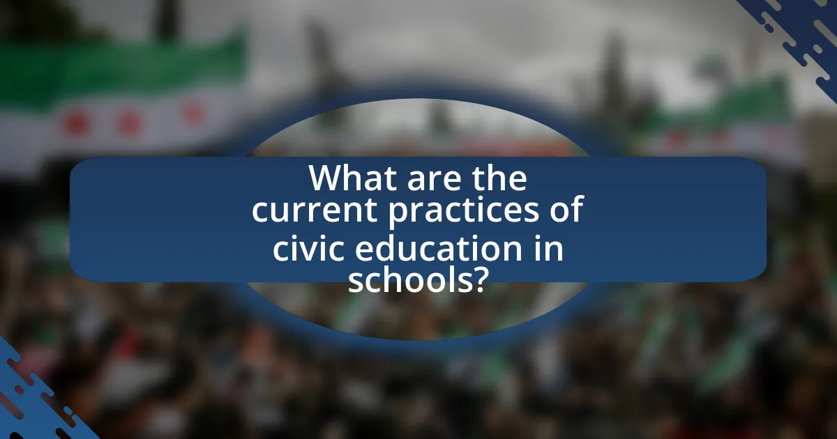 What are the current practices of civic education in schools?