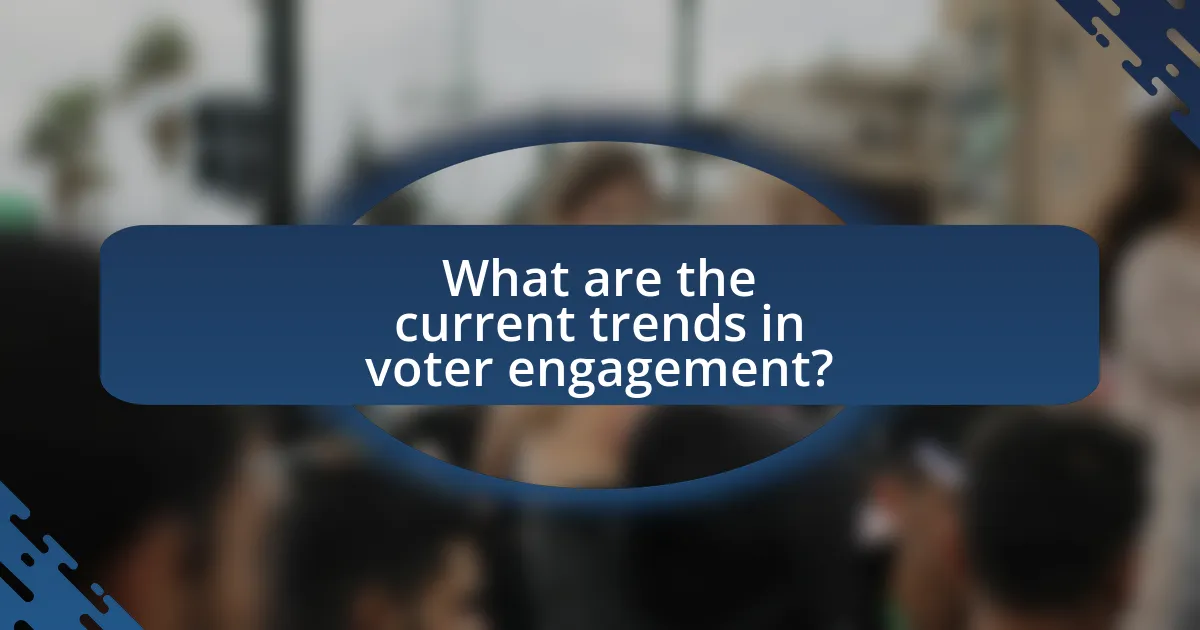 What are the current trends in voter engagement?
