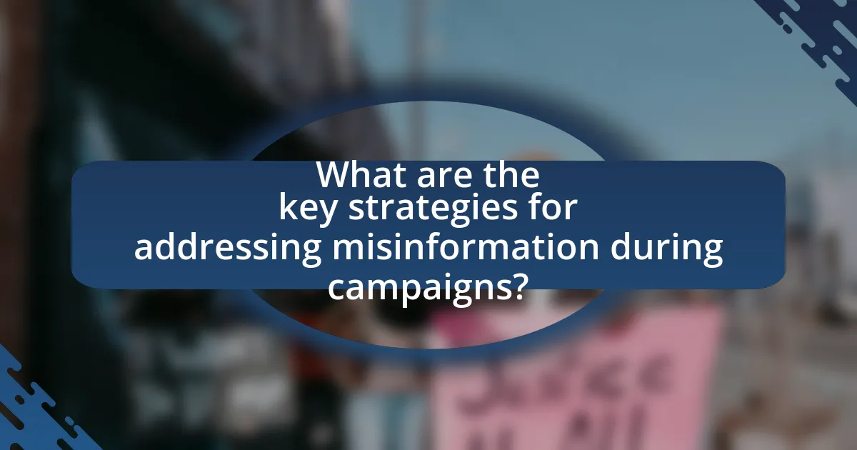 What are the key strategies for addressing misinformation during campaigns?