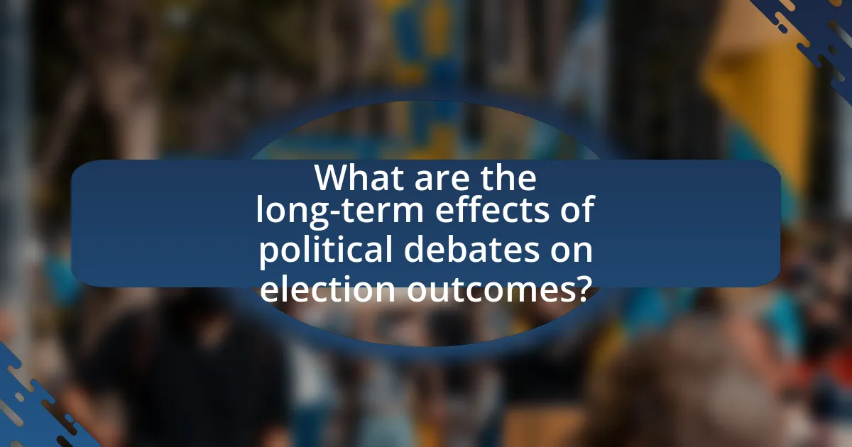 What are the long-term effects of political debates on election outcomes?
