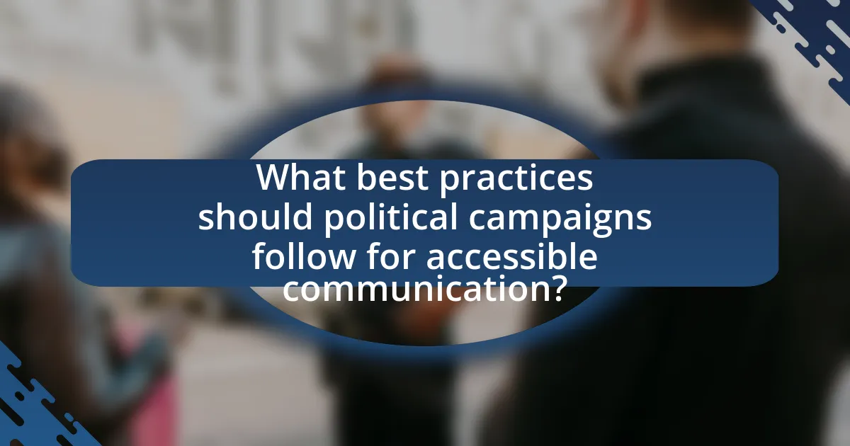What best practices should political campaigns follow for accessible communication?