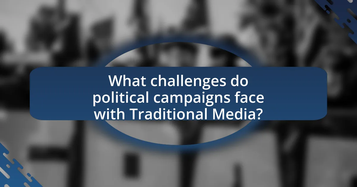 What challenges do political campaigns face with Traditional Media?