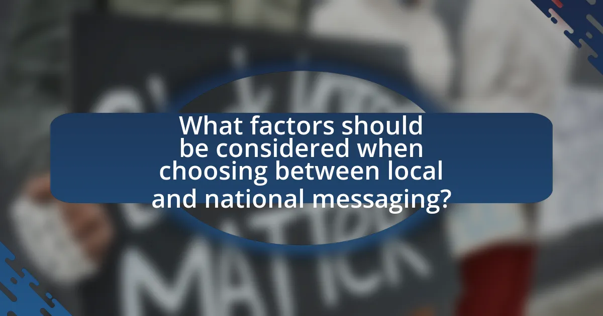 What factors should be considered when choosing between local and national messaging?