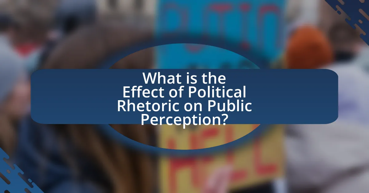 What is the Effect of Political Rhetoric on Public Perception?