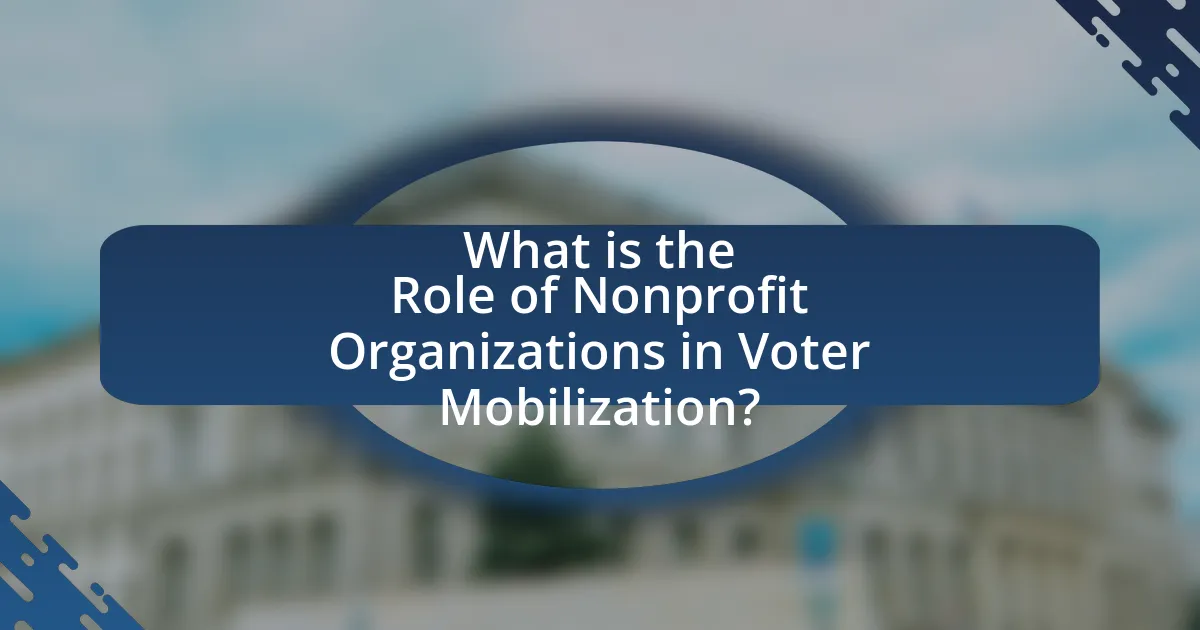 What is the Role of Nonprofit Organizations in Voter Mobilization?
