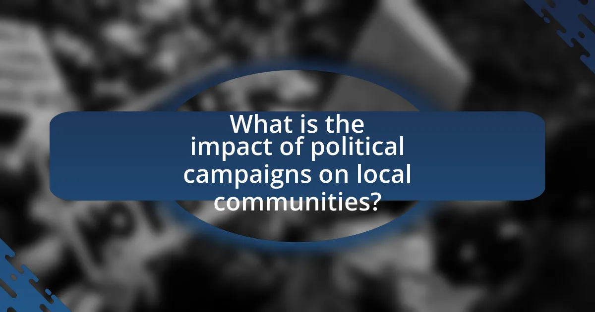 What is the impact of political campaigns on local communities?