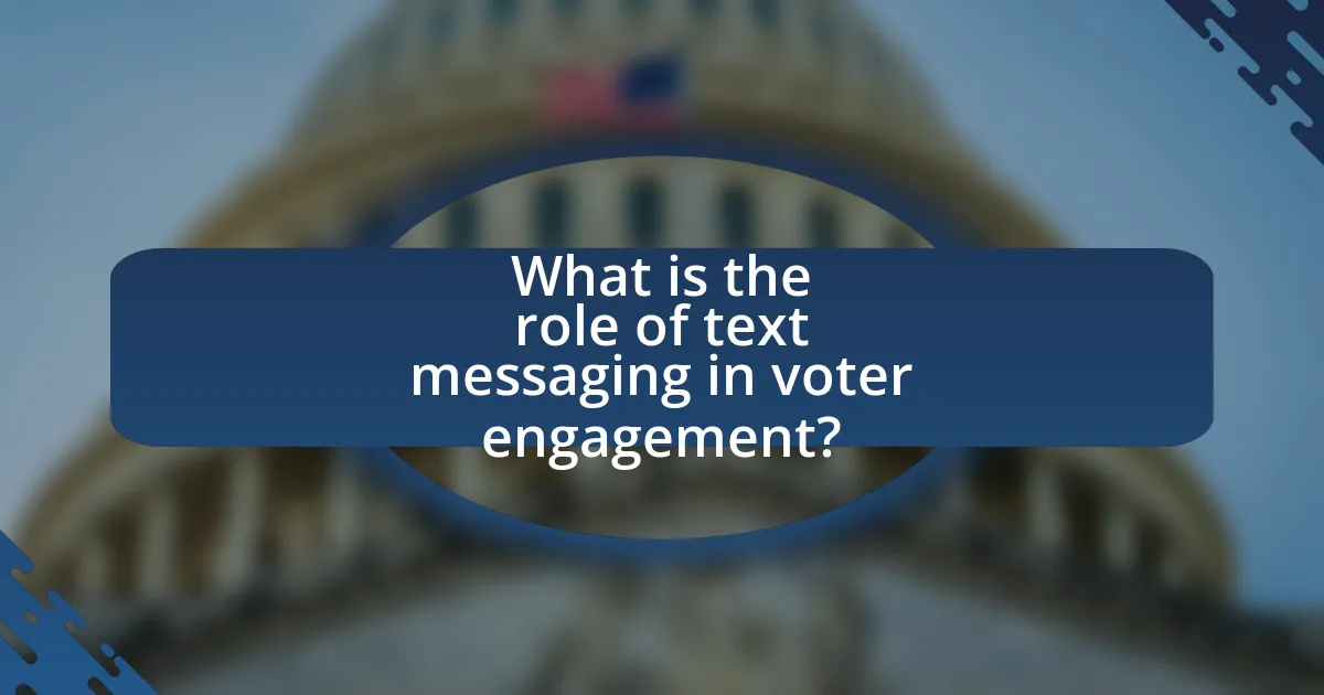 What is the role of text messaging in voter engagement?