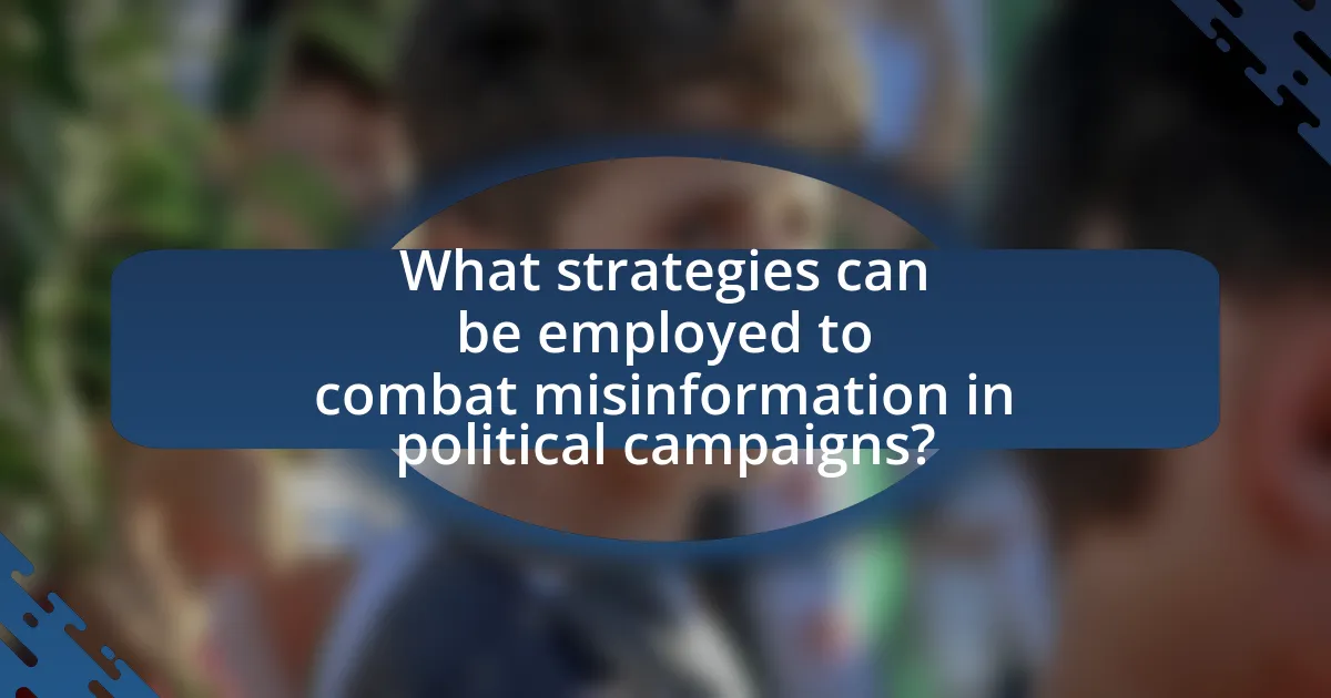 What strategies can be employed to combat misinformation in political campaigns?