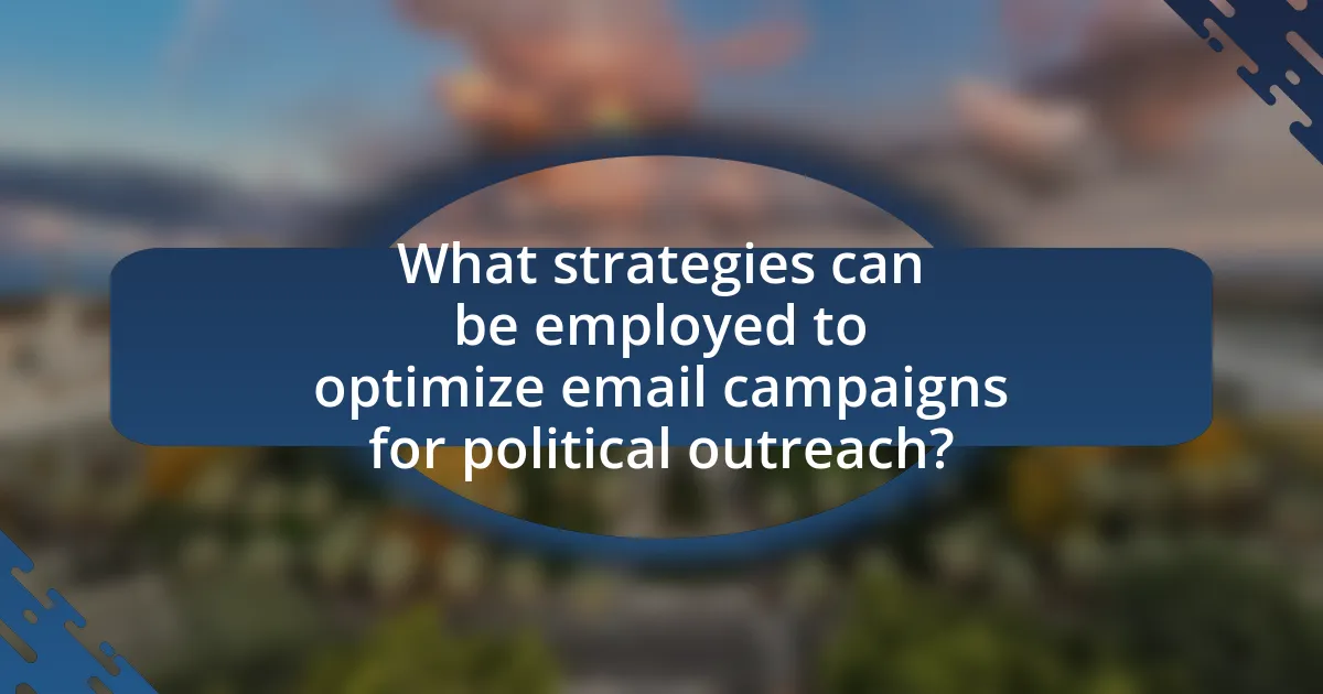 What strategies can be employed to optimize email campaigns for political outreach?
