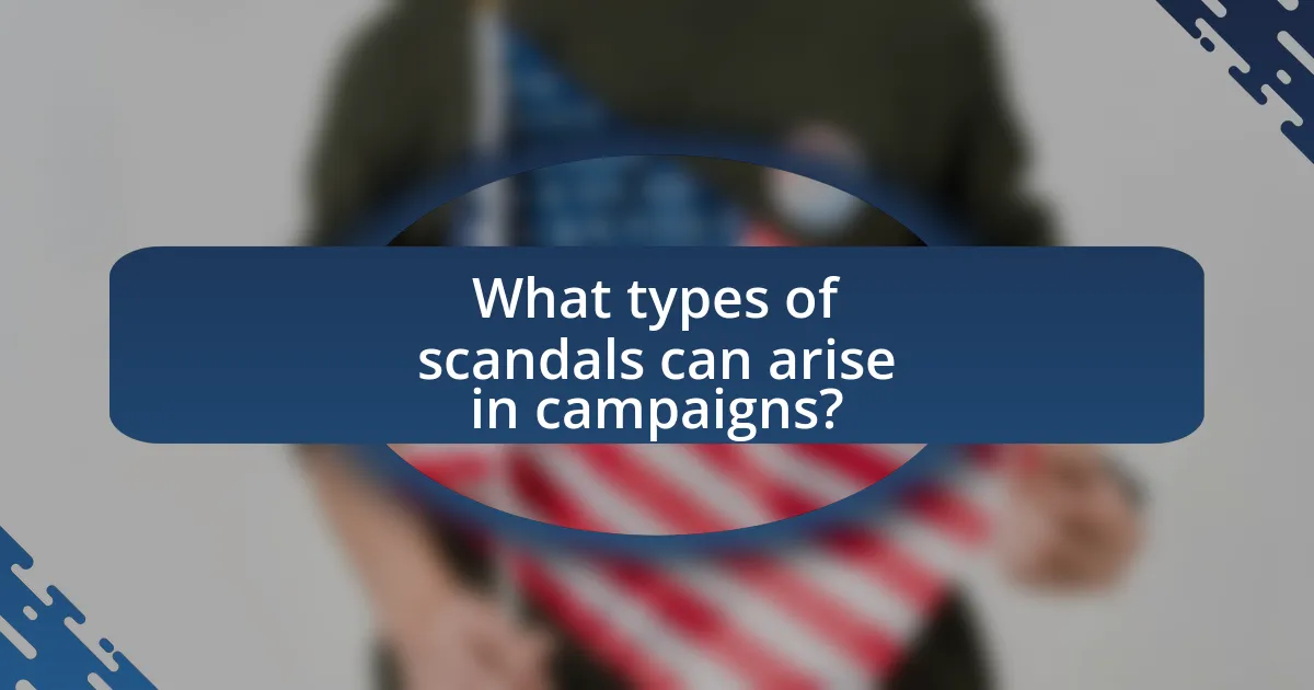 What types of scandals can arise in campaigns?